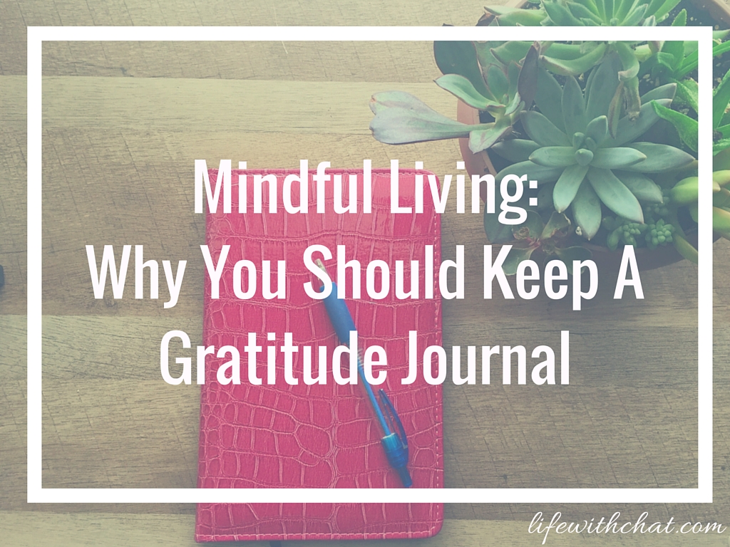 Mindful Living: Why You Should Keep A Gratitude&nbsp;Journal